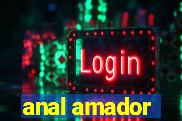 anal amador